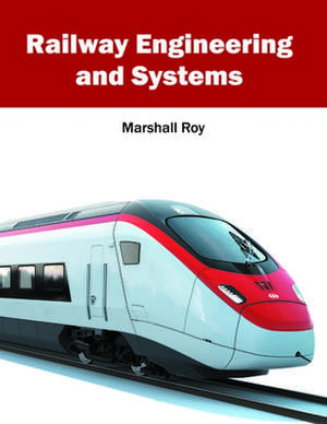 Railway Engineering and Systems de Marshall Roy