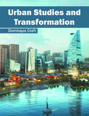 Urban Studies and Transformation de Dominque Craft