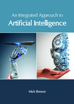 An Integrated Approach to Artificial Intelligence de Mick Benson