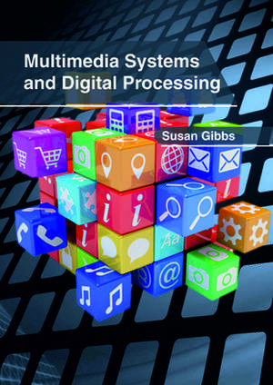 Multimedia Systems and Digital Processing de Susan Gibbs