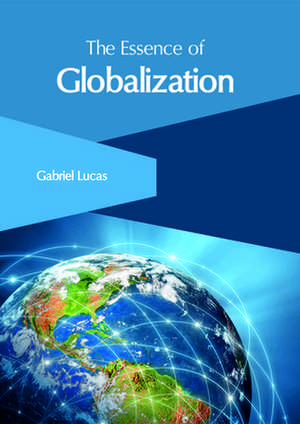 The Essence of Globalization de Lucas, Gabriel