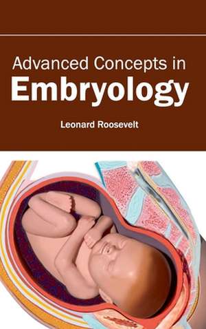 Advanced Concepts in Embryology de Leonard Roosevelt