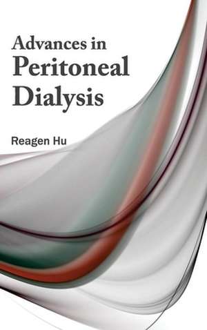 Advances in Peritoneal Dialysis de Reagen Hu