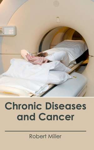 Chronic Diseases and Cancer de Robert Miller