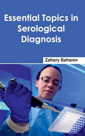 Essential Topics in Serological Diagnosis de Zahary Baharov