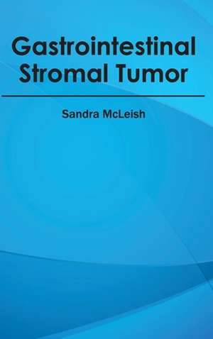 Gastrointestinal Stromal Tumor de Sandra McLeish