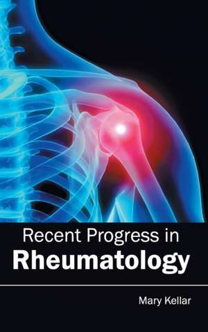 Recent Progress in Rheumatology de Mary Kellar