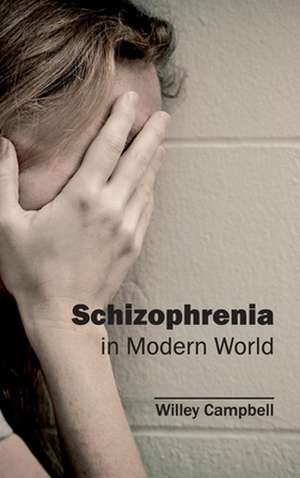 Schizophrenia in Modern World de Willey Campbell