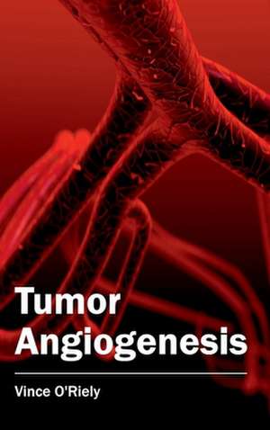 Tumor Angiogenesis de Vince O'Riely