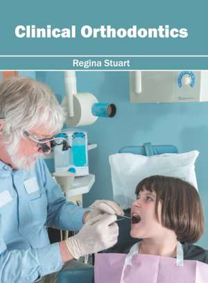 Clinical Orthodontics de Regina Stuart