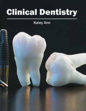 Clinical Dentistry de Kaley Ann