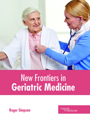 New Frontiers in Geriatric Medicine de Roger Simpson