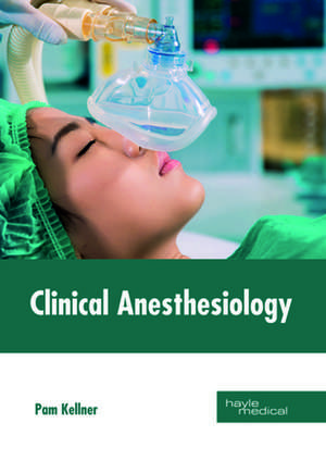 Clinical Anesthesiology de Pam Kellner