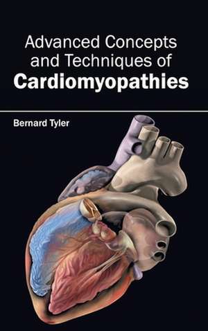 Advanced Concepts and Techniques of Cardiomyopathies de Bernard Tyler