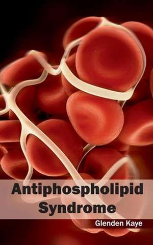 Antiphospholipid Syndrome de Glenden Kaye