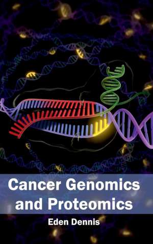 Cancer Genomics and Proteomics de Eden Dennis