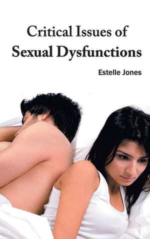 Critical Issues of Sexual Dysfunctions de Estelle Jones