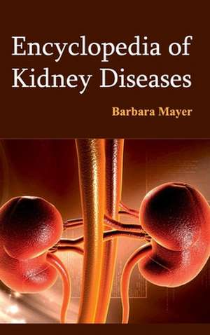 Encyclopedia of Kidney Diseases de Barbara Mayer