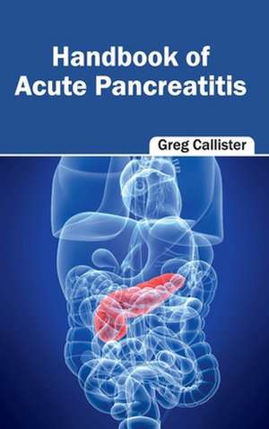 Handbook of Acute Pancreatitis de Greg Callister