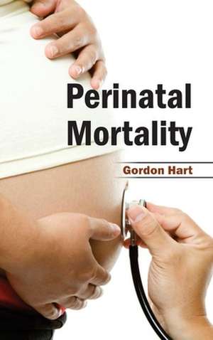 Perinatal Mortality de Gordon Hart