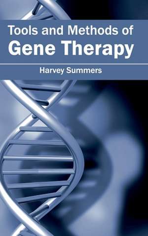 Tools and Methods of Gene Therapy de Harvey Summers