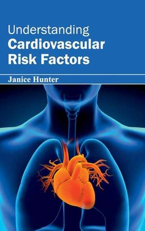 Understanding Cardiovascular Risk Factors de Janice Hunter