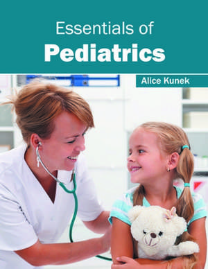 Essentials of Pediatrics de Alice Kunek