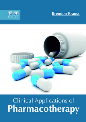 Clinical Applications of Pharmacotherapy de Brendon Krauss