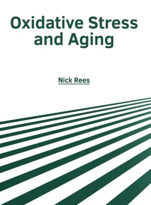 Oxidative Stress and Aging de Nick Rees