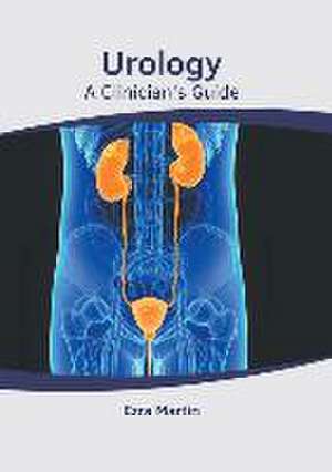 Urology: A Clinician's Guide de Ezra Martin