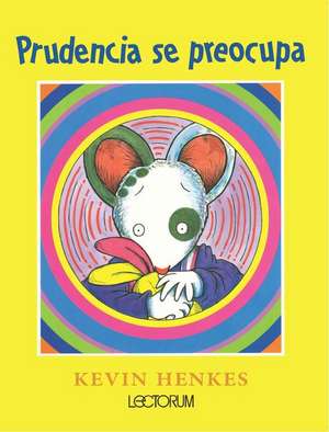 Prudencia Se Preocupa = Wemberly Worried de Kevin Henkes