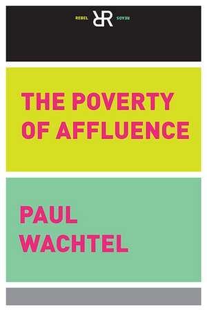 The Poverty Of Affluence: A Psychological Portrait of the American Way of Life de Paul Wachtel