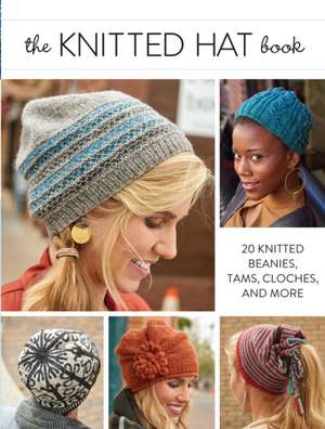 The Knitted Hat Book de Interweave