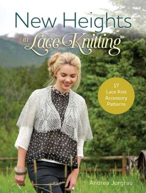 New Heights In Lace Knitting de A Jurgrau