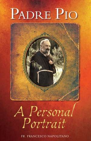 Padre Pio: A Personal Portrait de Francesco Napolitano