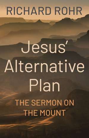 Jesus' Alternative Plan de Richard Rohr