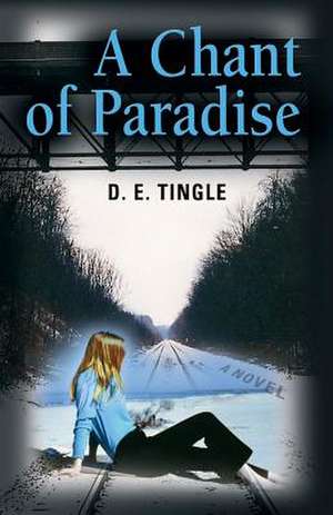 A Chant of Paradise de D. E. Tingle