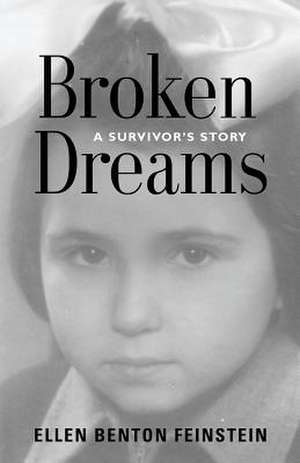 Broken Dreams: A Survivor's Story de Ellen Benton Feinstein