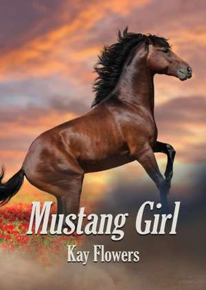 Mustang Girl de Kay Flowers