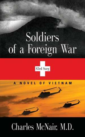 SOLDIERS OF A FOREIGN WAR de Charles McNair MD