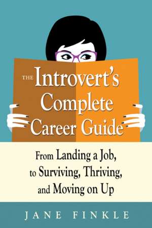 The Introvert's Complete Career Guide de Jane Finkle