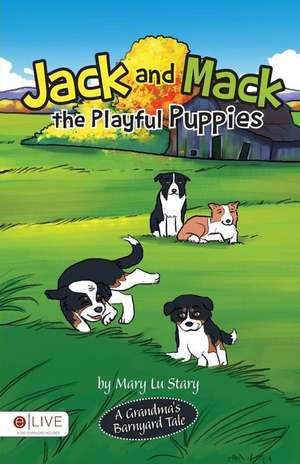 Jack and Mack, the Playful Puppies de Mary Lu Stary