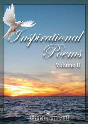 Inspirational Poems Volume II de Jill Dill Vincent