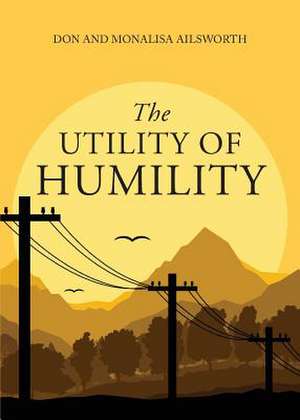 The Utility of Humility de Don Ailsworth