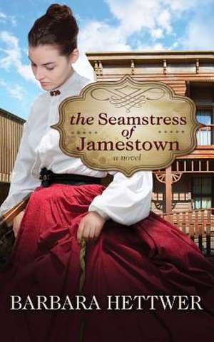 The Seamstress of Jamestown de Barbara Hettwer