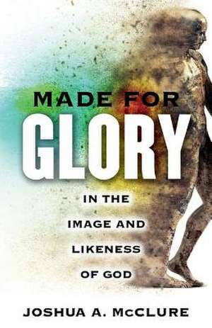 Made for Glory de Joshua A. McClure
