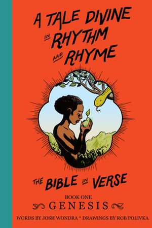 A Tale Divine in Rhythm and Rhyme - The Bible in Verse de Josh Wondra