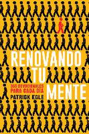 Renovando Tu Mente: 365 Devocionales Para Cada Día de Patrick Egle