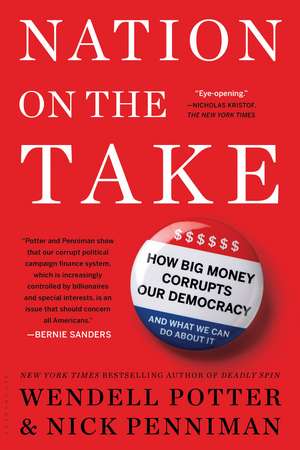 Nation on the Take: How Big Money Corrupts Our Democracy and What We Can Do About It de Wendell Potter