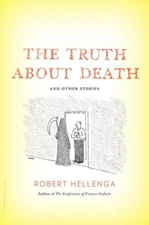 The Truth About Death: And Other Stories de Robert Hellenga